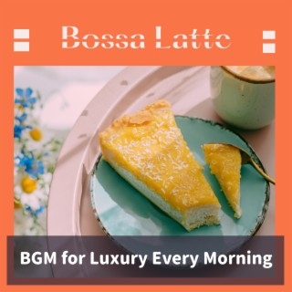 BGM for Luxury Every Morning