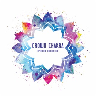 Crown Chakra Openning Meditation to Improve Life Through Emotional Healing