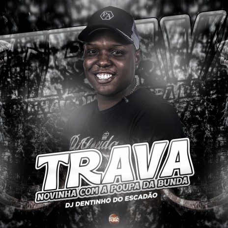 Trava Novinha Com a Poupa da Bunda ft. Mc GW | Boomplay Music