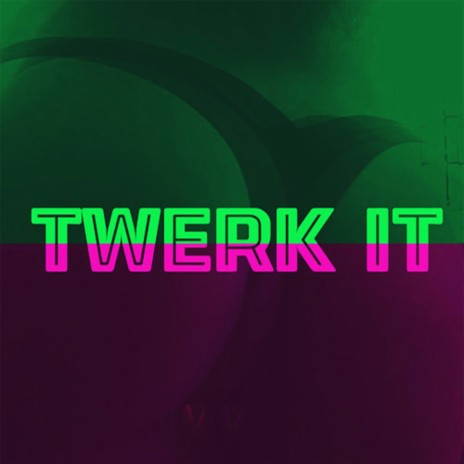 Twerk It | Boomplay Music