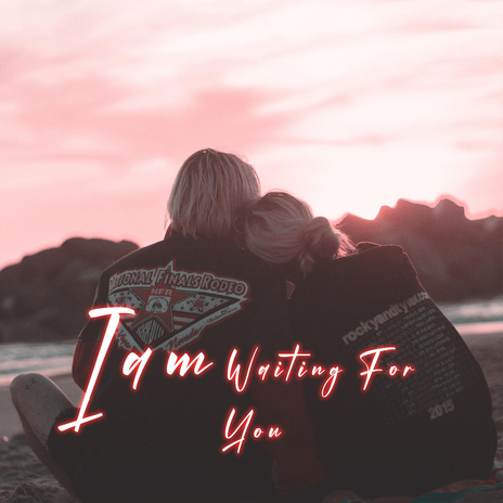 I Am Waiting for You | Boomplay Music