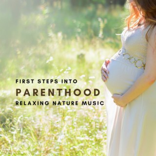 First Steps into Parenthood – Relaxing and Calming Nature Music for New & Expecting Mothers