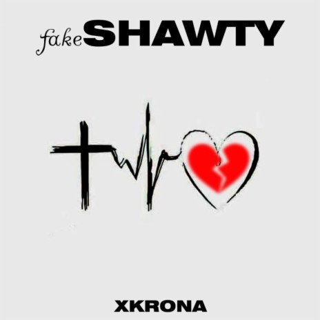 Xkrona Fake Shawty Lyrics