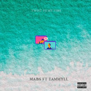 Twist to My Vibe ft. Tammyll lyrics | Boomplay Music