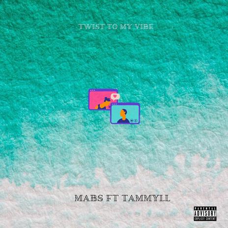 Twist to My Vibe ft. Tammyll | Boomplay Music