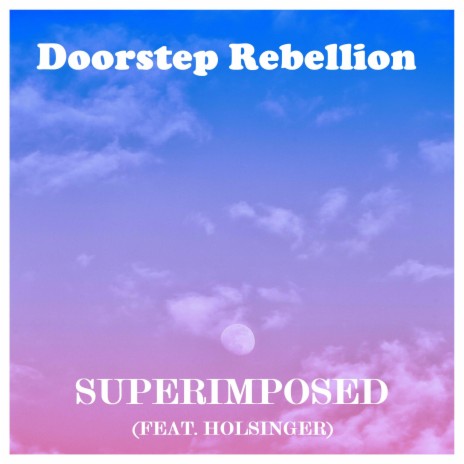 Superimposed ft. Holsinger