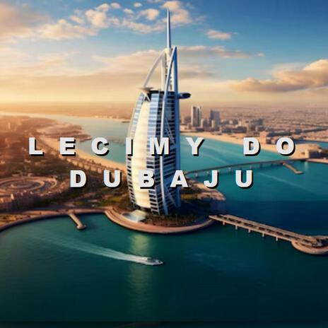 Lecimy do Dubaju | Boomplay Music