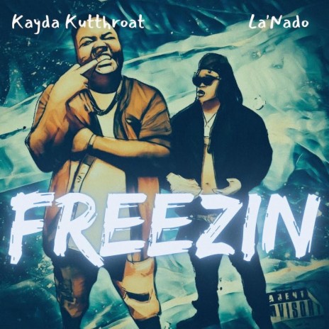 Freezin' ft. La’Nado | Boomplay Music