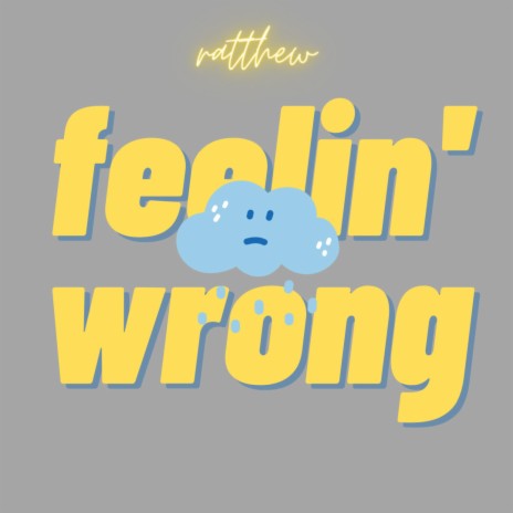 feelin' wrong