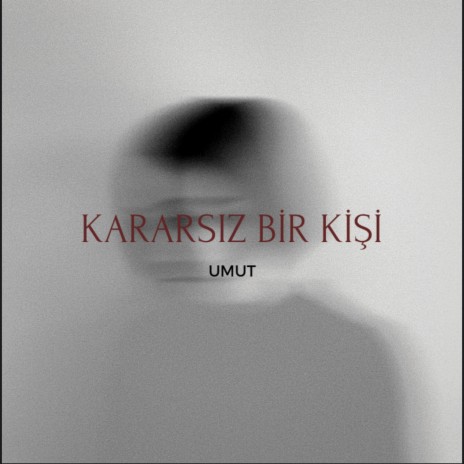 Kararsız Bir Kişi | Boomplay Music