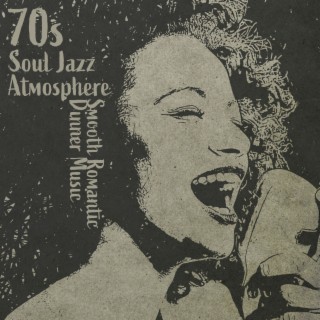 70s Soul Jazz Atmosphere - Smooth Romantic Dinner Music: Perfect Atmosphere, Piano Bar, Smooth Relaxing Jazz, Soothing Music for Evenings, Cocktail Party, Cafe Lounge