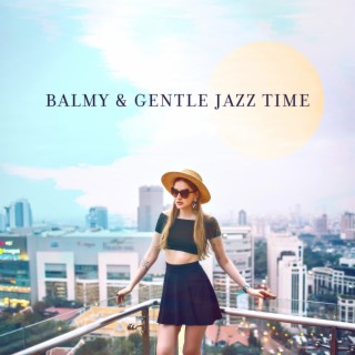 Balmy & Gentle Jazz Time - Summer in the City, Groove & Smooth Background, Night Relaxation with Friends