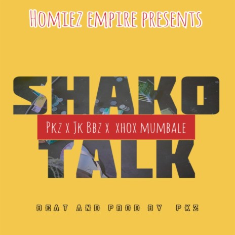 Shako Talk & Xhox Mumbale) ft. Pkz (Pakkiez) & Xhox Mumbale