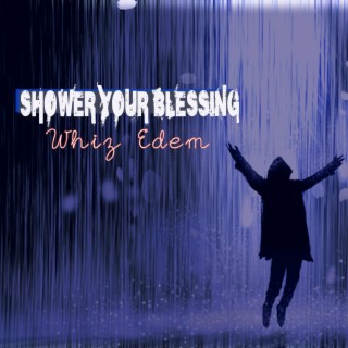 Shower Your Blessings