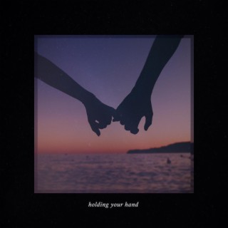 Holding Your Hand