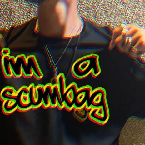 Im A Scumbag | Boomplay Music