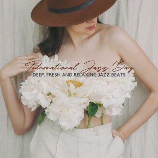 International Jazz Day: Deep, Fresh and Relaxing Jazz Beats - Sunlight Jazz, Spring Music Mix