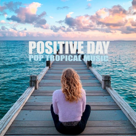 Positive Day | Boomplay Music