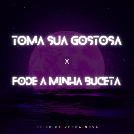 Toma Sua Gostosa x Fode a Minha Buceta | Boomplay Music