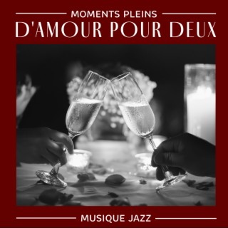 Moments pleins d'amour pour deux: Musique Jazz romantique, Dîner agréable en soirée