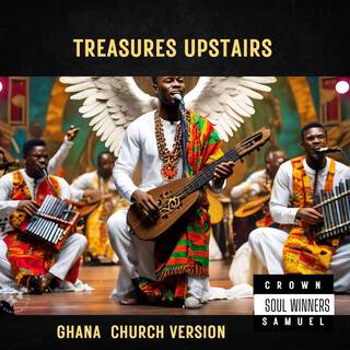 Treasures Upstairs (Ghanian Church Version) lyrics | Boomplay Music