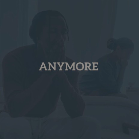 Anymore ft. Manlike PJ | Boomplay Music