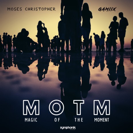 MOTM (Magic Of The Moment) (Original Mix) ft. Moses Christopher | Boomplay Music