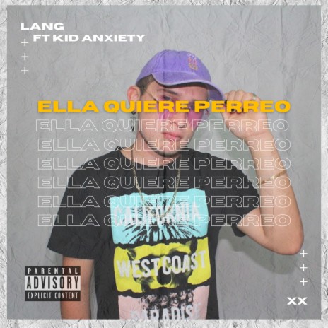 Ella Quiere Perreo ft. Kid Anxiety | Boomplay Music