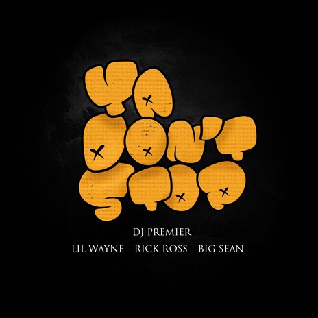 Ya Don't Stop ft. Lil Wayne, Rick Ross & Big Sean | Boomplay Music