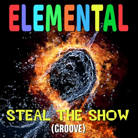 Steal the Show (From Elemental) (Groove) | Boomplay Music