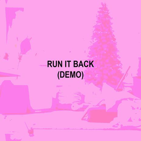 RUN IT BACK (demo) | Boomplay Music