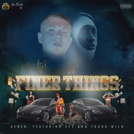 Finer Things ft. ALZ aka Young Wild | Boomplay Music