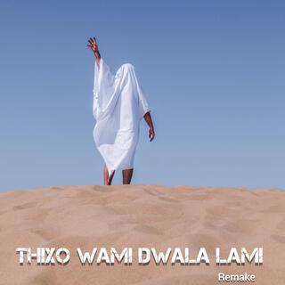 Thixo wami dwala lami remake (Radio Edit)