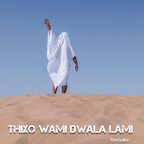 Thixo wami dwala lami remake (Radio Edit) ft. Morgan the legend Khuzwayo | Boomplay Music