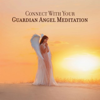 Connect With Your Guardian Angel Meditation