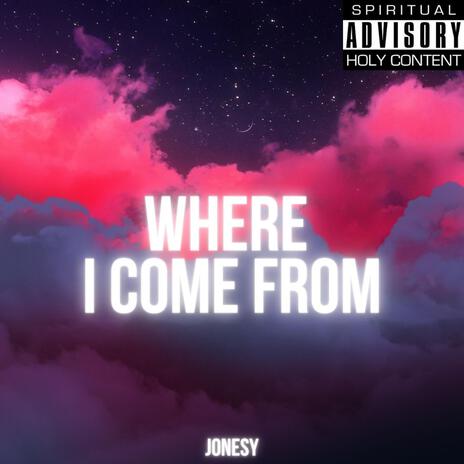 Where I Come From | Boomplay Music