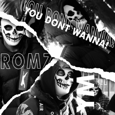 You Dont Wanna! ft. Romz