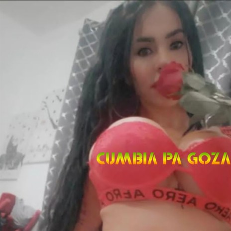 CUMBIA PA GOZA | Boomplay Music