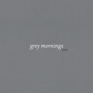 grey mornings