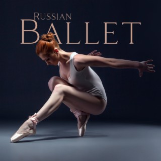 Russian Ballet: Best Piano Music for Ballet Class Advanced, Beginner's, Professional and for Kids