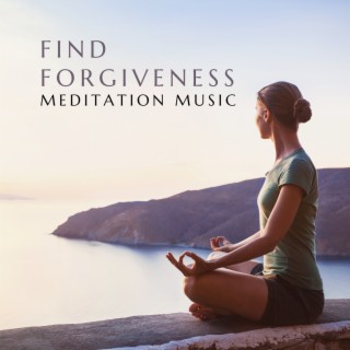 Finding Forgiveness – Music for Emotional & Physical Healing through Deep Meditation