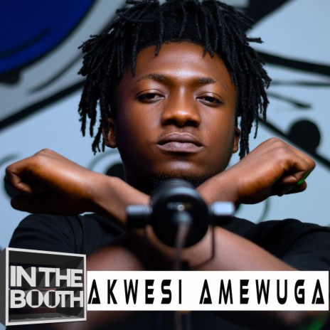 In The Booth (Ep. 2) ft. Kwesi Amewuga