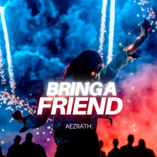 Bring A Friend lyrics | Boomplay Music