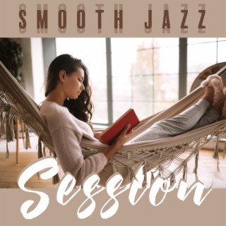 Smooth Jazz Session - Chillout Mood, Relax at Home, Soft Music for Rest