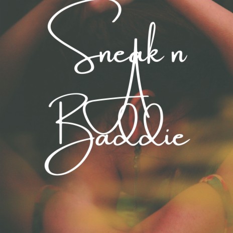 Sneak N a Baddie | Boomplay Music