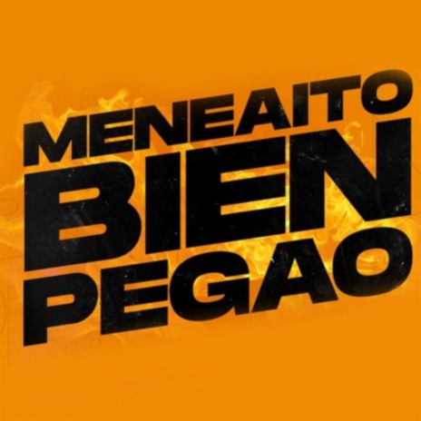 Meneaito Bien Pegao | Boomplay Music