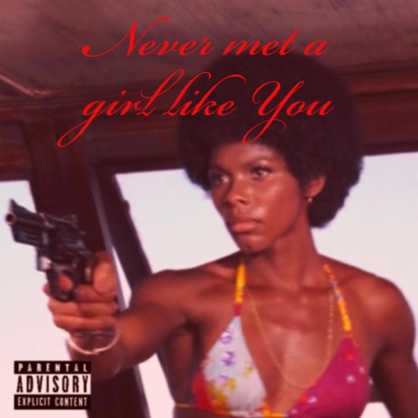 Never Met a Girl Like You | Boomplay Music