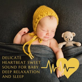 Delicate Heartbeat Sweet Sound for Baby Deep Relaxation and Sleep