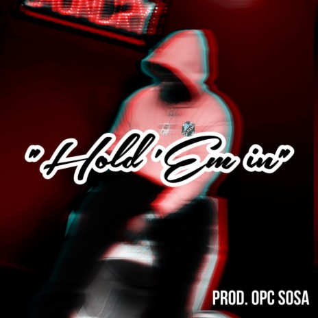 Hold 'Em in (Explicit) ft. OPC Sosa | Boomplay Music