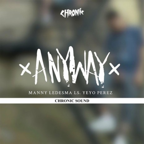 Anyway ft. Manny Ledesma & Yeyo Perez | Boomplay Music